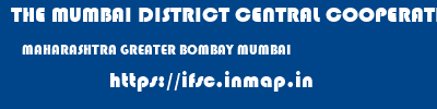 THE MUMBAI DISTRICT CENTRAL COOPERATIVE BANK LIMITED  MAHARASHTRA GREATER BOMBAY MUMBAI   ifsc code
